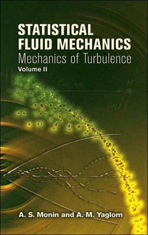 Statistical Fluid Mechanics: Mechanics of Turbulence, Volume II book written by A. S. Monin