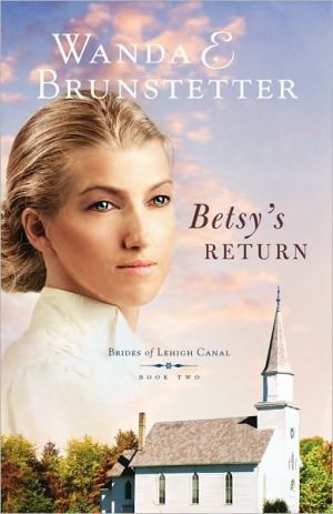 Betsy's Return (Brides of Lehigh Canal Series #2) book written by Wanda E. Brunstetter