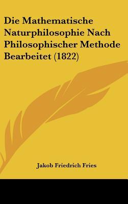 Die Mathematische Naturphilosophie Nach Philosophischer Methode Bearbeitet magazine reviews