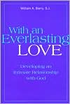 With an Everlasting Love: Developing an Intimate Relationship with God