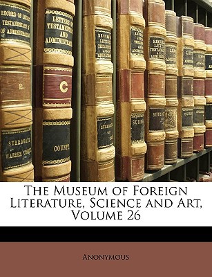 The Museum of Foreign Literature, Science and Art, Volume 26 magazine reviews