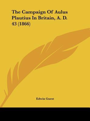 The Campaign of Aulus Plautius in Britain, A. D. 43 magazine reviews