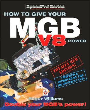 How to Give your MGB V-8 Power (SpeedPro Series) book written by Roger Williams
