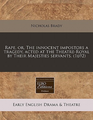 Rape, Or, the Innocent Impostors a Tragedy, Acted at the Theatre-Royal by Their Majesties Servants. magazine reviews