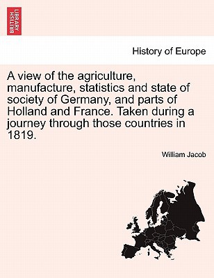 A   View of the Agriculture, Manufacture, Statistics & State of Society of Germany, & Parts of Holla magazine reviews