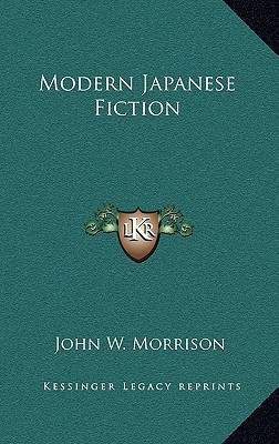 Modern Japanese Fiction book written by John W. Morrison