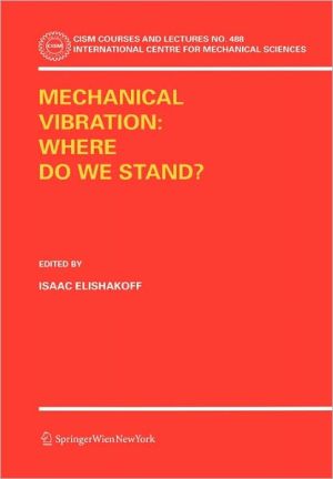 Mechanical Vibration: Where Do We Stand? book written by Elishakoff, Isaac