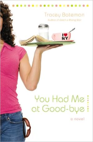 You Had Me At Good-Bye book written by Tracy Bateman