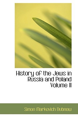 History of the Jews in Russia and Poland Volume II book written by Simon Markovich Dubnow
