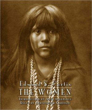Edward S. Curtis: The Women book written by Christopher Cardozo