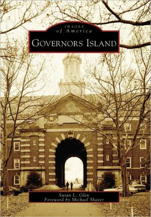 Governors Island, New York (Images of America Series) book written by Susan L. Glen