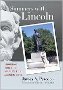 Summers with Lincoln: Looking for the Man in the Monuments book written by James A. Percoco