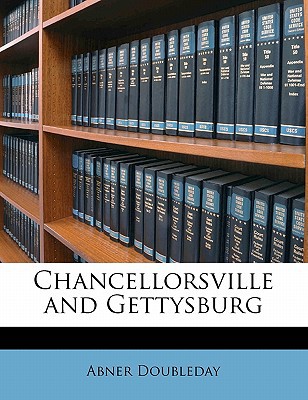 Chancellorsville and Gettysburg book written by Abner Doubleday