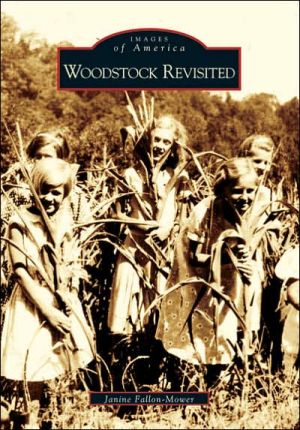 Woodstock, New York Revisited (Images of America Series) book written by Janine Fallon-Mower