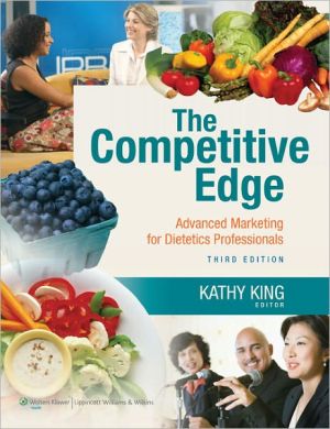The Competitive Edge: Advanced Marketing for Dietetics Professionals book written by Kathy King
