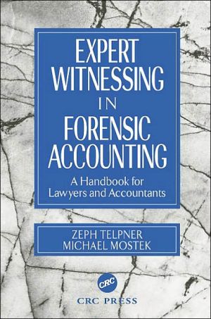 Expert Witnessing in Forensic Accounting A Handbook for Lawyers and Accountants book written by Zeph Telpner