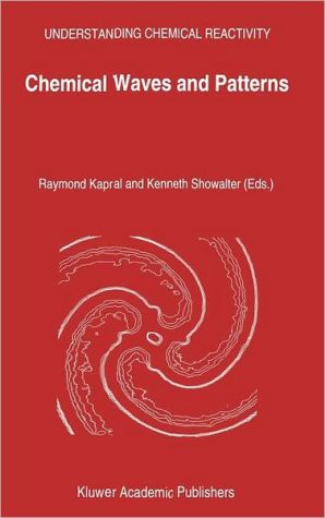 Chemical Waves and Patterns book written by Raymond Kapral, Kenneth Showalter