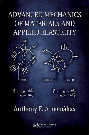 Advanced Mechanics of Materials and Applied Elasticity book written by Anthony E. Armenakas