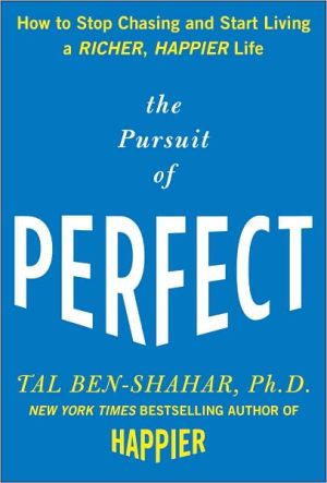 The Pursuit of Perfect: How to Stop Chasing and Start Living a Richer, Happier Life book written by Eric Conger