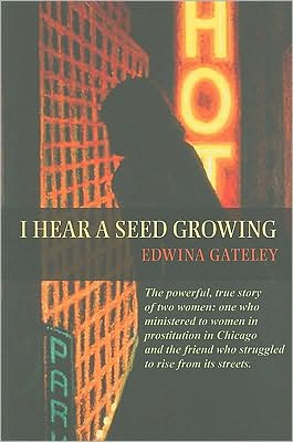 I Hear a Seed Growing book written by Gateley, Edwina, Chittister, Joan