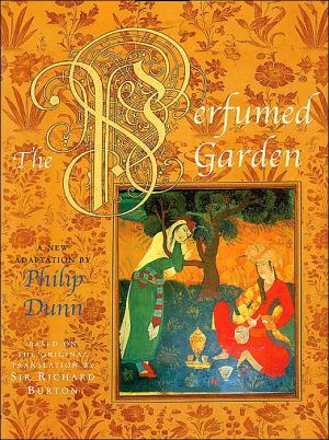 The Perfumed Garden : Based on the Original Translation by Sir Richard Burton book written by Philip Dunn, Umar ibn Muohammad Nafzaawai, Richard Burton