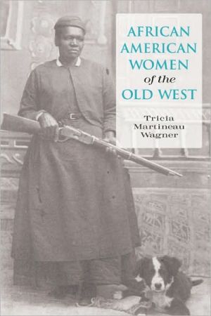 African American Women of the Old West book written by Tricia Martineau Wagner
