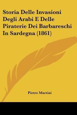 Storia Delle Invasioni Degli Arabi E Delle Piraterie Dei Barbareschi in Sardegna magazine reviews