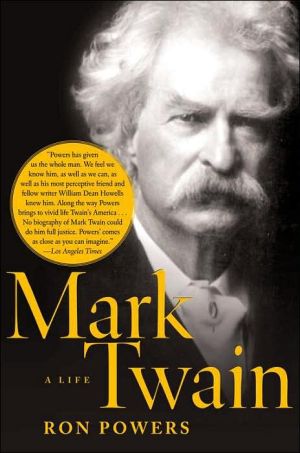 Mark Twain: A Life book written by Ron Powers