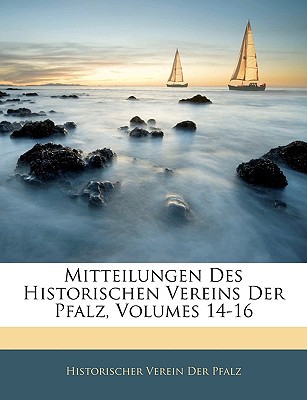 Mitteilungen Des Historischen Vereins Der Pfalz, Volumes 14-16 magazine reviews