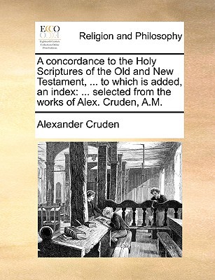 A Concordance to the Holy Scriptures of the Old and New Testament, ... to Which Is Added, an Index magazine reviews