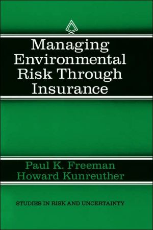Managing Environmental Risk through Insurance book written by Paul K. Freeman