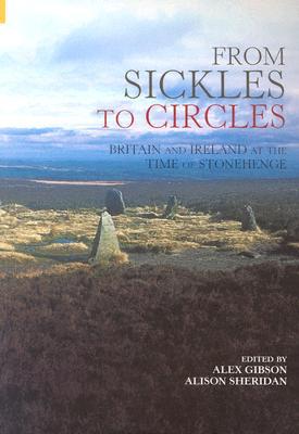 Sickles and Circles : Britain and Ireland at the Time of Stonehenge magazine reviews