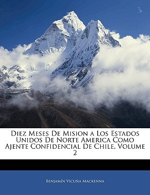 Diez Meses de Mision a Los Estados Unidos de Norte America Como Ajente Confidencial de Chile, magazine reviews