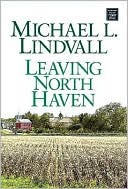 Leaving North Haven: The Further Adventures of a Small Town Pastor book written by Michael L. Lindvall