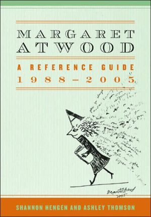 Margaret Atwood: A Reference Guide, 1988-2005 book written by Shannon Hengen