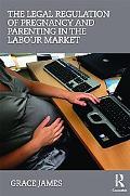 The Legal Regulation of Pregnancy and Parenting in the Labour Market magazine reviews