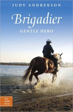 Brigadier: Gentle Hero book written by Judy Andrekson