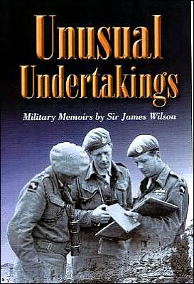 Unusual Undertakings: A Military Memoir book written by James Wilson