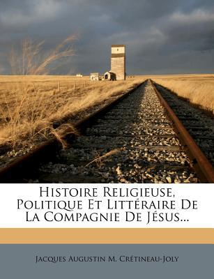 Histoire Religieuse, Politique Et Litt Raire de La Compagnie de J Sus... magazine reviews