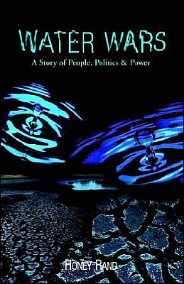 Water Wars: A Story of People, Politics and Power book written by Honey Rand