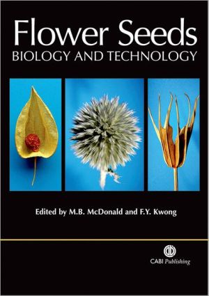 Flower Seeds: Biology and Technology book written by Miller B McDonald