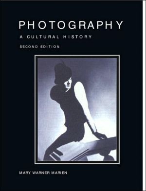 Photography: A Cultural History, 2/e book written by Mary Warner Marien