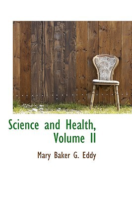 Science And Health, Volume Ii book written by Mary Baker G