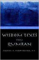 Wisdom Texts from Qumran book written by Daniel J. Harrington