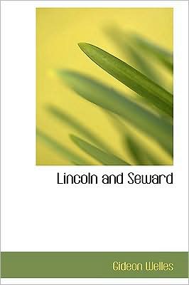 Lincoln and Seward book written by Gideon Welles