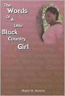 The Words Of A Little Black Country Girl book written by Shayla  M. Herndon