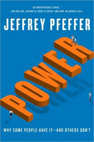 Power: Why Some People Have It book written by Jeffrey Pfeffer