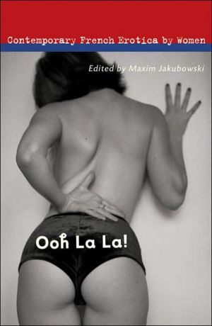 Ooh La La!: Contemporary French Erotica by Women book written by Maxim Jakubowski