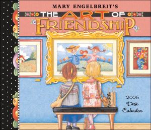 Mary Engelbreit's The Art Of Friendship 2006 Calendar book written by Mary Engelbreit