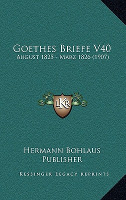 Goethes Briefe V40: August 1825 - Marz 1826 magazine reviews